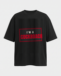 I'm A Cockroach oversized black tee front