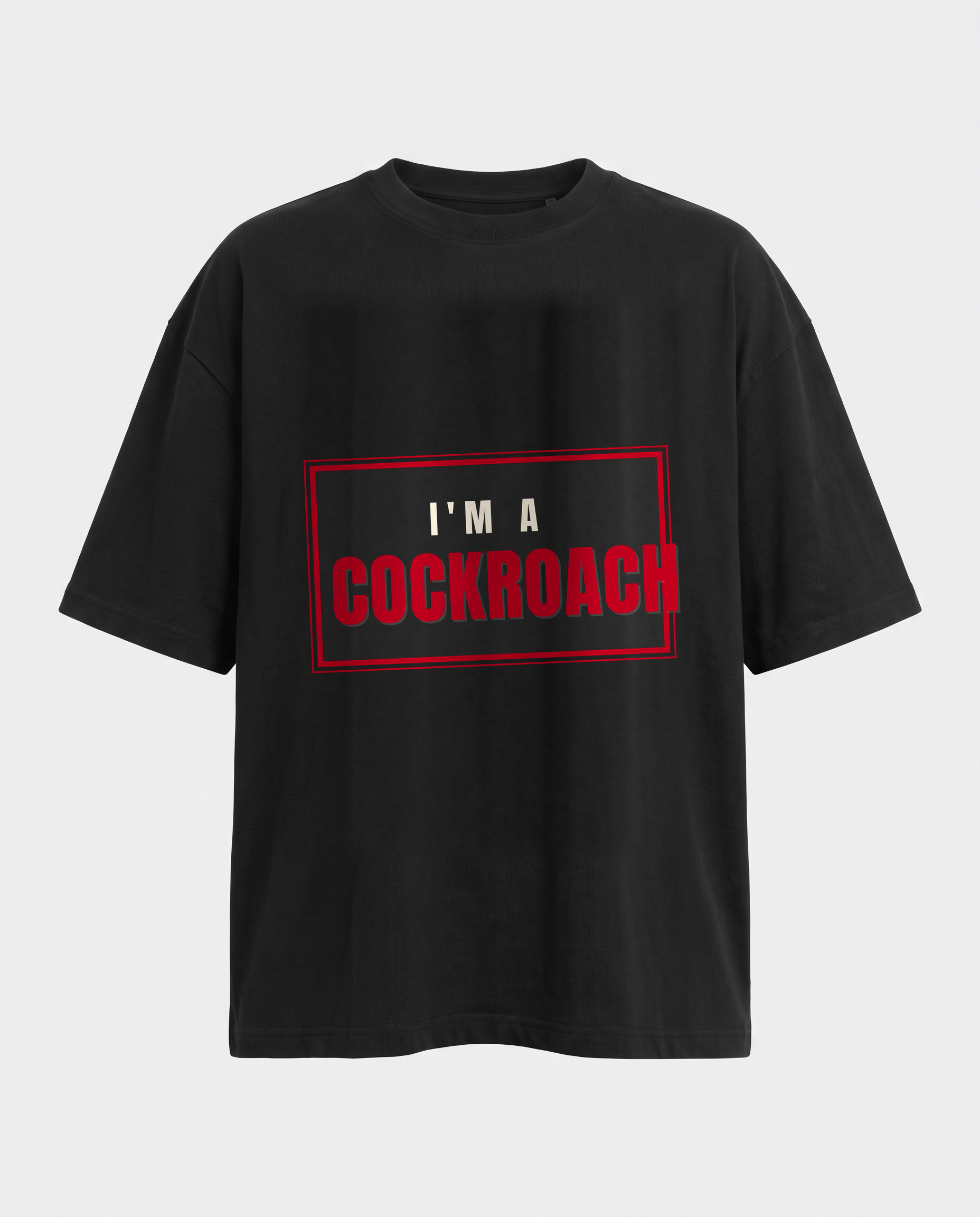 I'm A Cockroach oversized black tee front