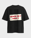 Detain Me Daddy oversized black tee front